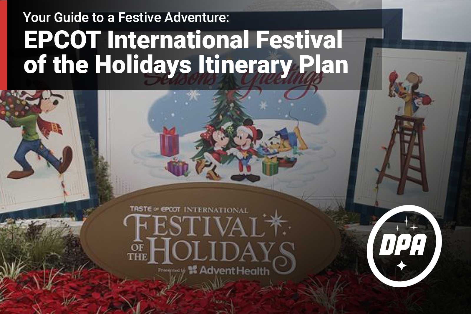EPCOT International Festival of the Holidays Itinerary Plan: Your Guide to a Festive Adventure